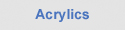 Acrylics